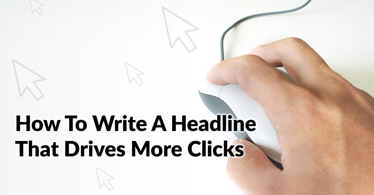 The article headline “How to Write a Headline That Drives More Clicks" with image of a hand on a mouse.