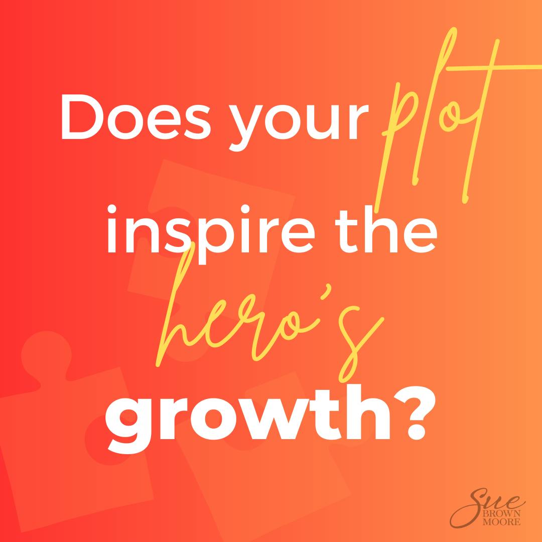 Does your plot inspire the hero's growth?