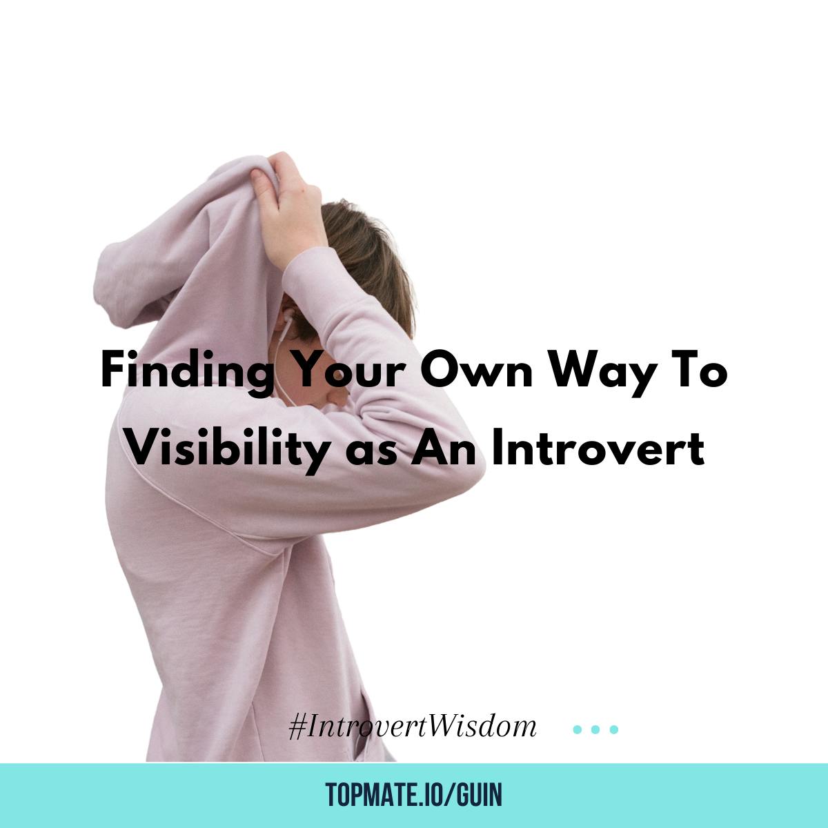 Finding Your Way to Visibility As an Introvert