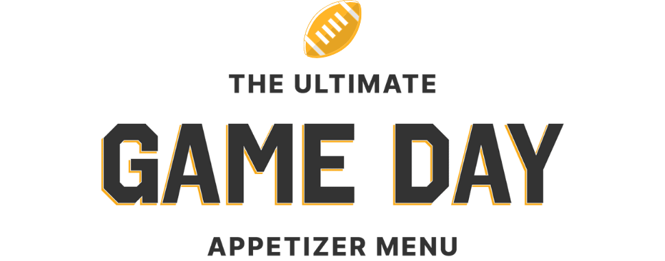 The Ultimate Game Day Appetizer Menu