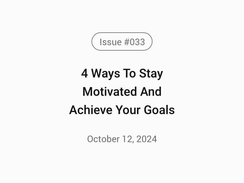 4 Ways To Stay Motivated And Achieve Your Goals