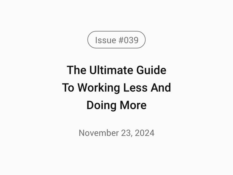 The Ultimate Guide To Working Less And Doing More