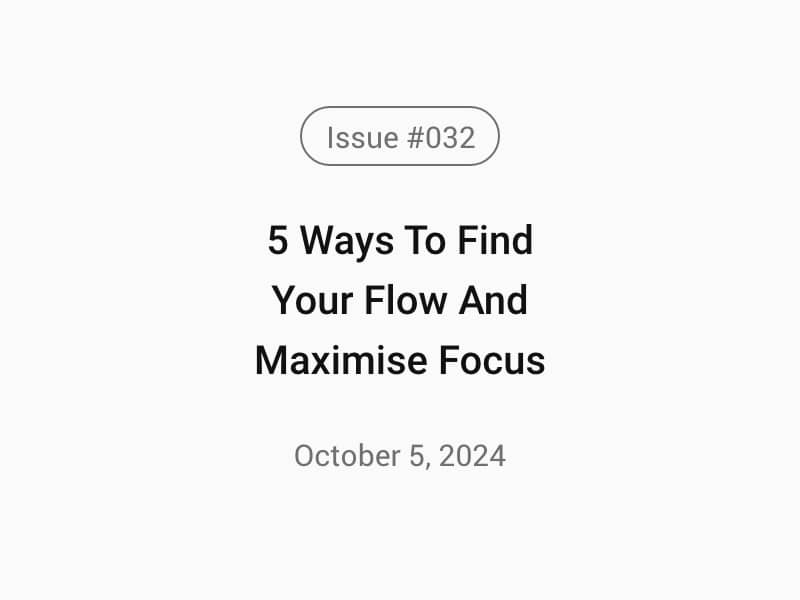 5 Ways To Find Your Flow And Maximise Focus