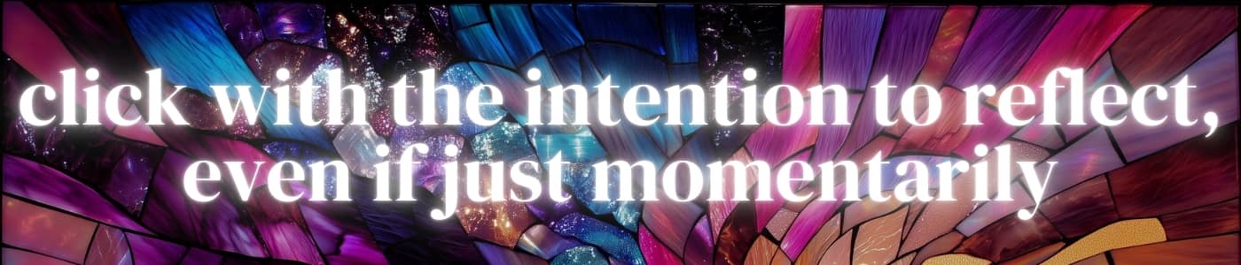 click with the intention to reflect, even if just momentarily.