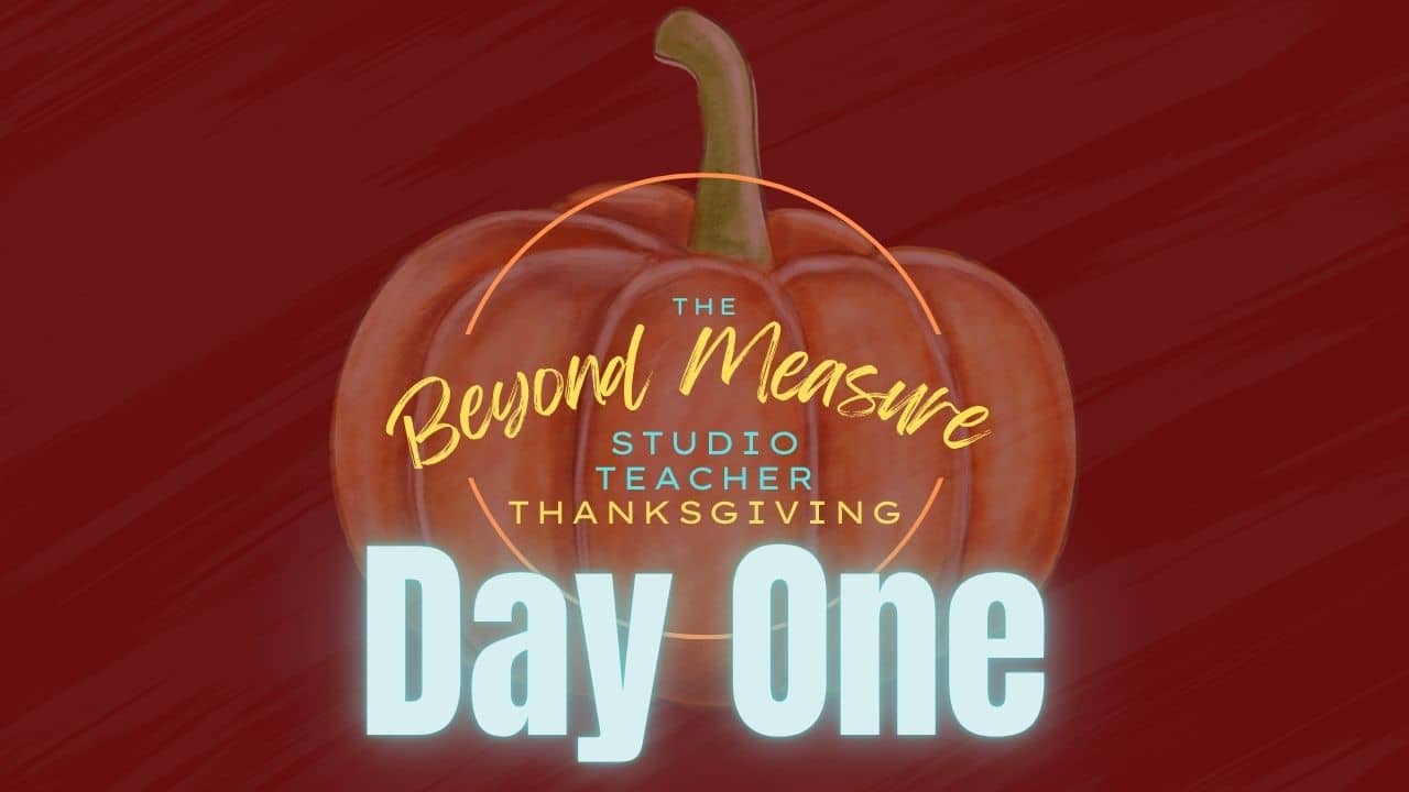 2025 Studio Teacher Thanksgiving: Day One