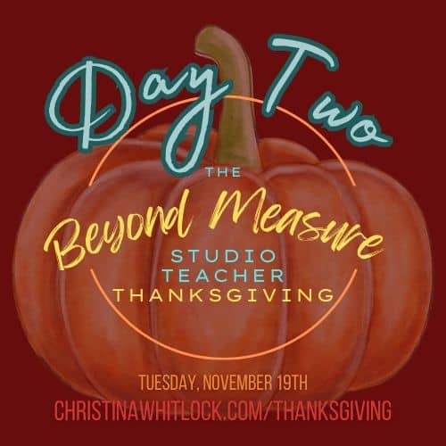 Day 2: 2024 Studio Teacher Thanksgiving