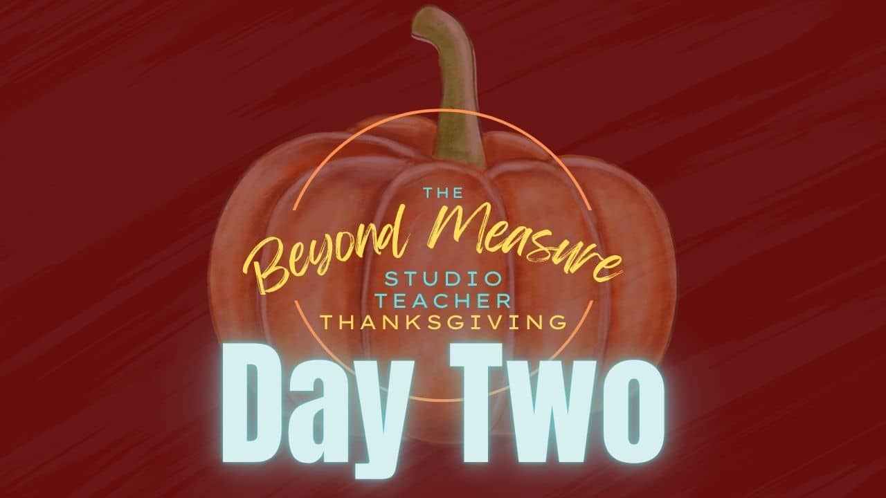 Studio Teacher Thanksgiving: Day Two