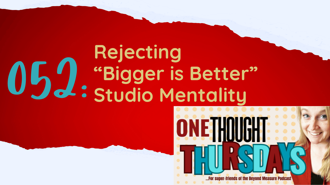 OTT 052: Rejecting "Bigger is Better" Studio Mentality