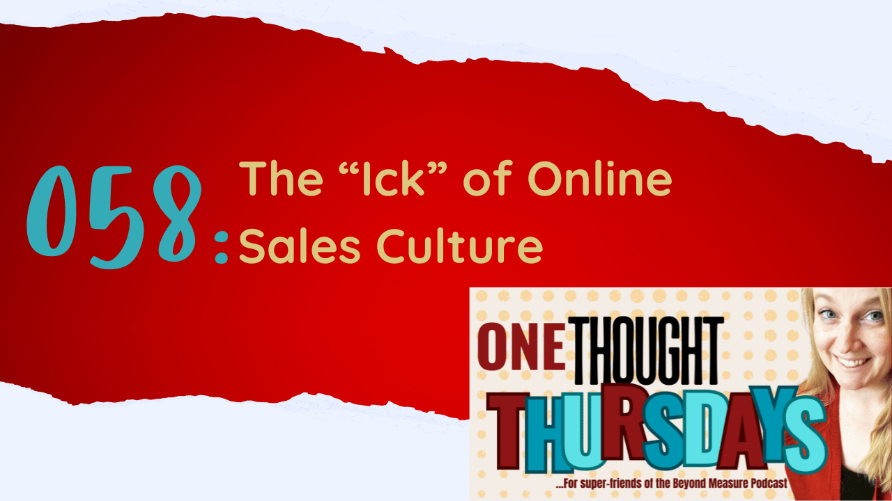 One Thought Thursday 058: The "Ick" of Online Sales Culture