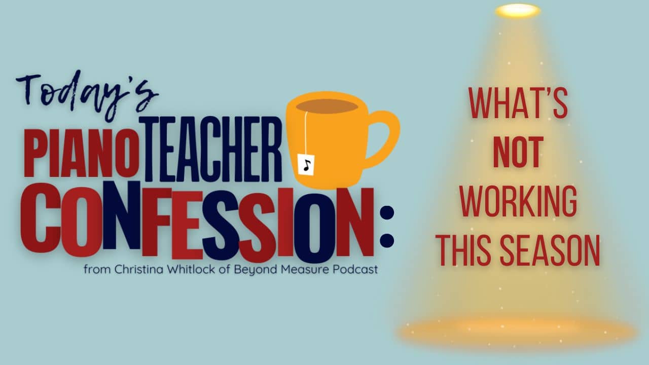 Piano Teacher Confession: What's NOT Working This Season