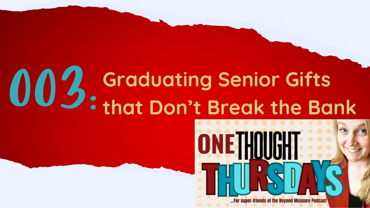 003: Graduating Senior Gifts that Don't Break the Bank