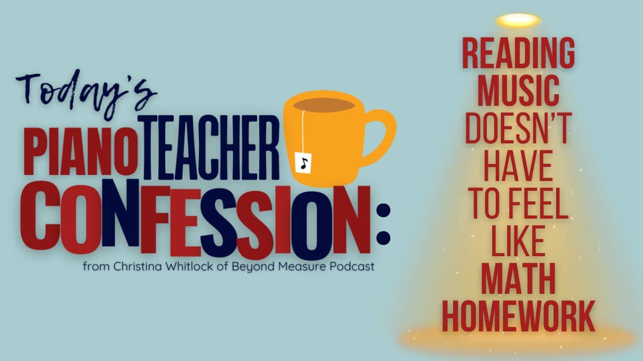 Reading Music Doesn't Have to Feel Like Math Homework (A Piano Teacher Confession)