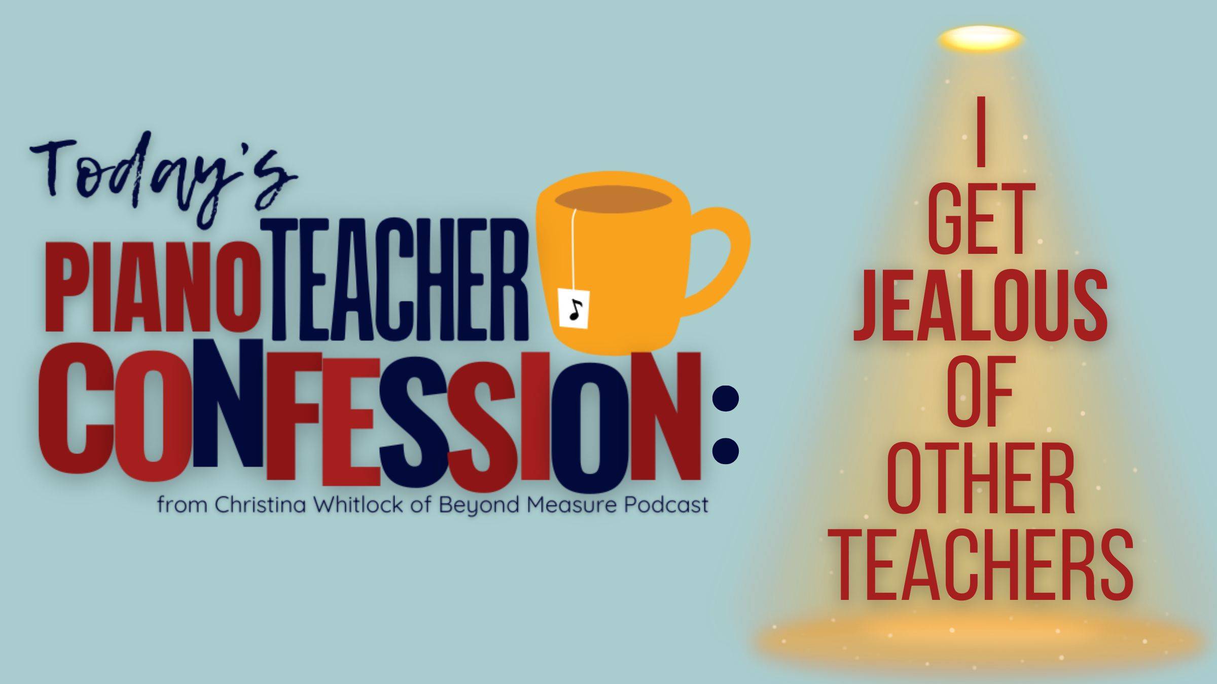Piano Teacher Confession 028: Jealousy