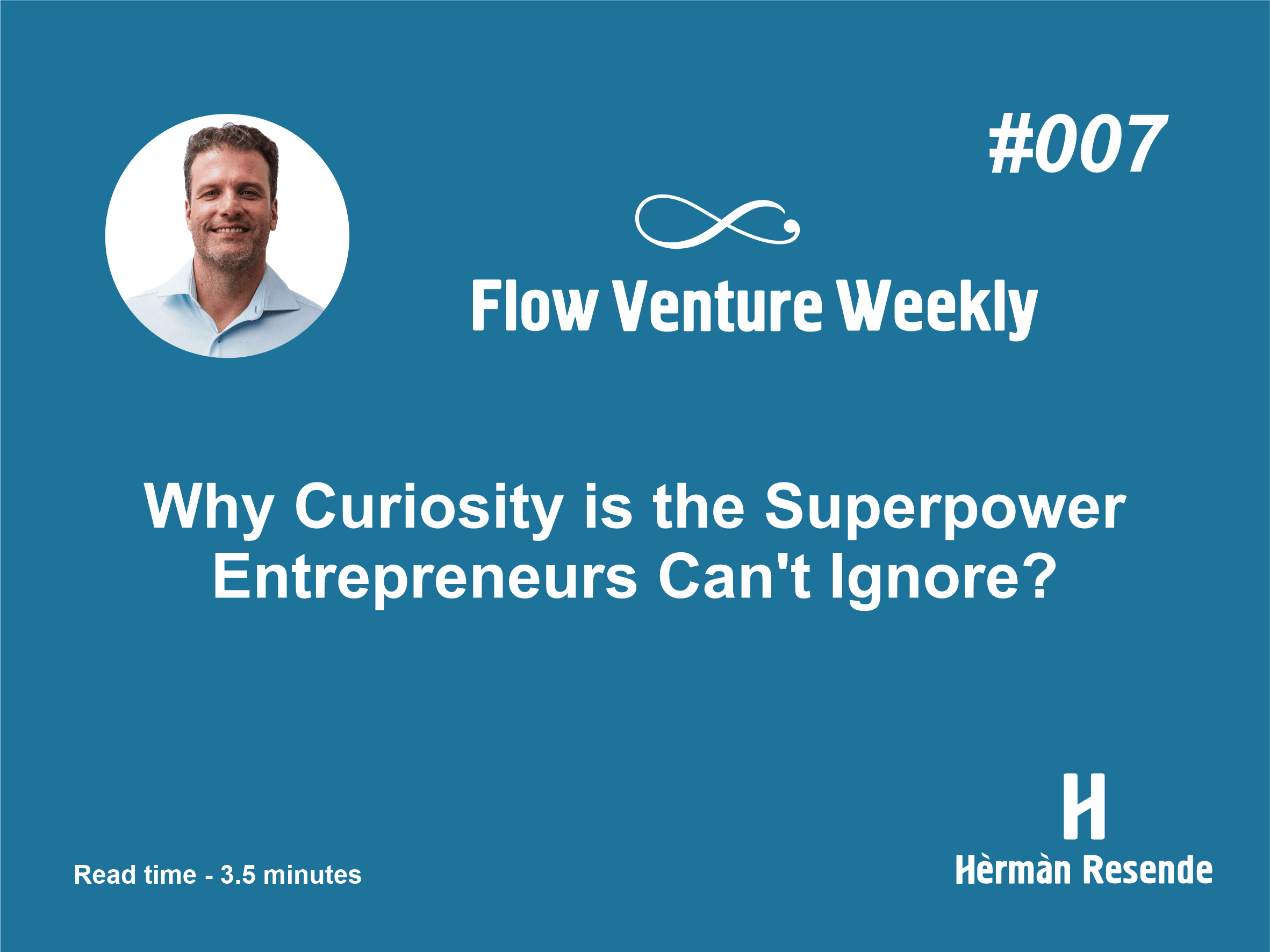 #007 Why Curiosity is the Superpower Entrepreneurs Can’t Ignore?