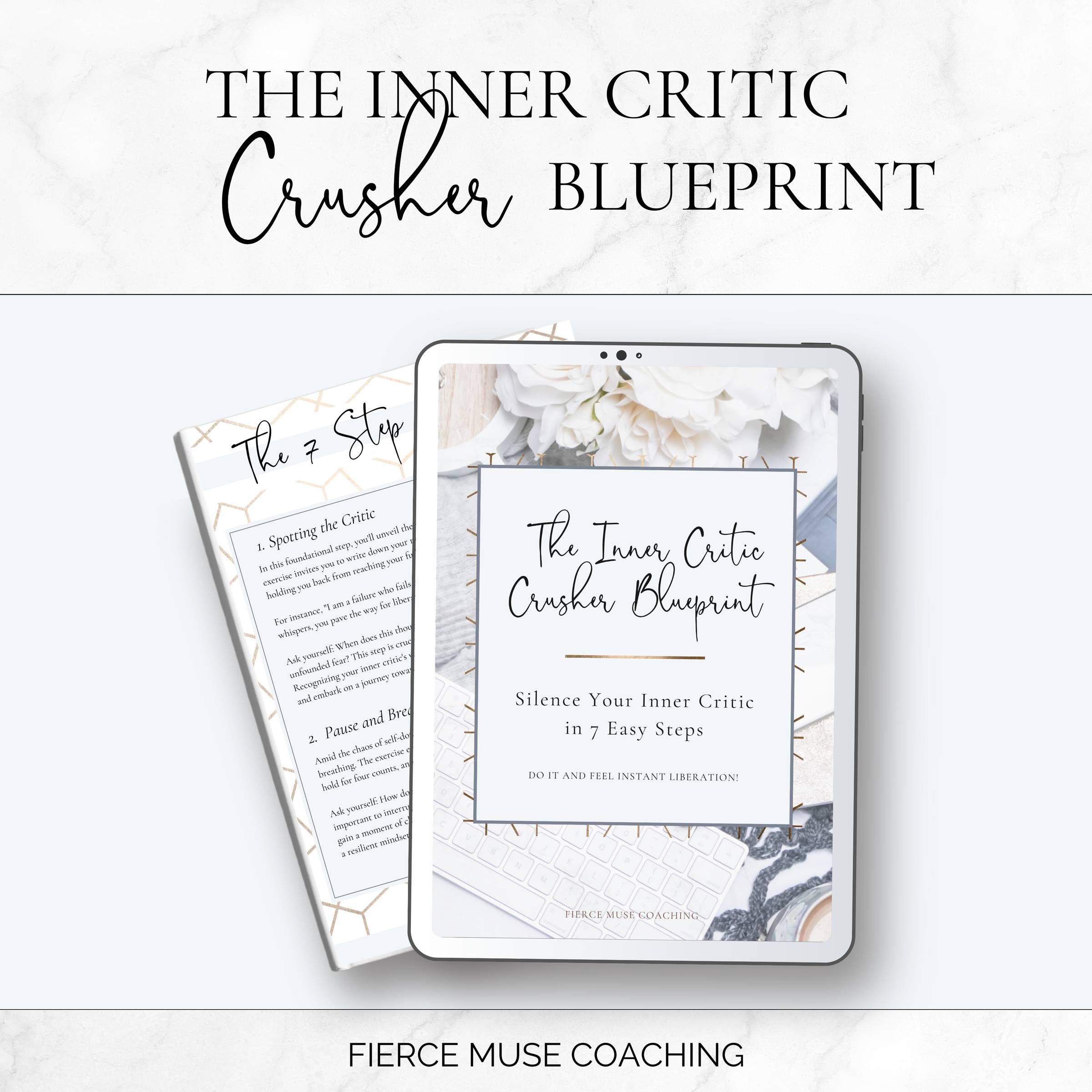 Alt text: An image displaying promotional material for "The Inner Critic Crusher Blueprint" by Fierce Muse Coaching. The main focus is on a digital tablet showcasing the cover, which features elegant typography and imagery of white flowers and a pale blue background. Behind the tablet, there is a brochure titled "The 7 Steps" with partial visible text about recognizing and managing inner criticism. The overall design is clean and sophisticated.