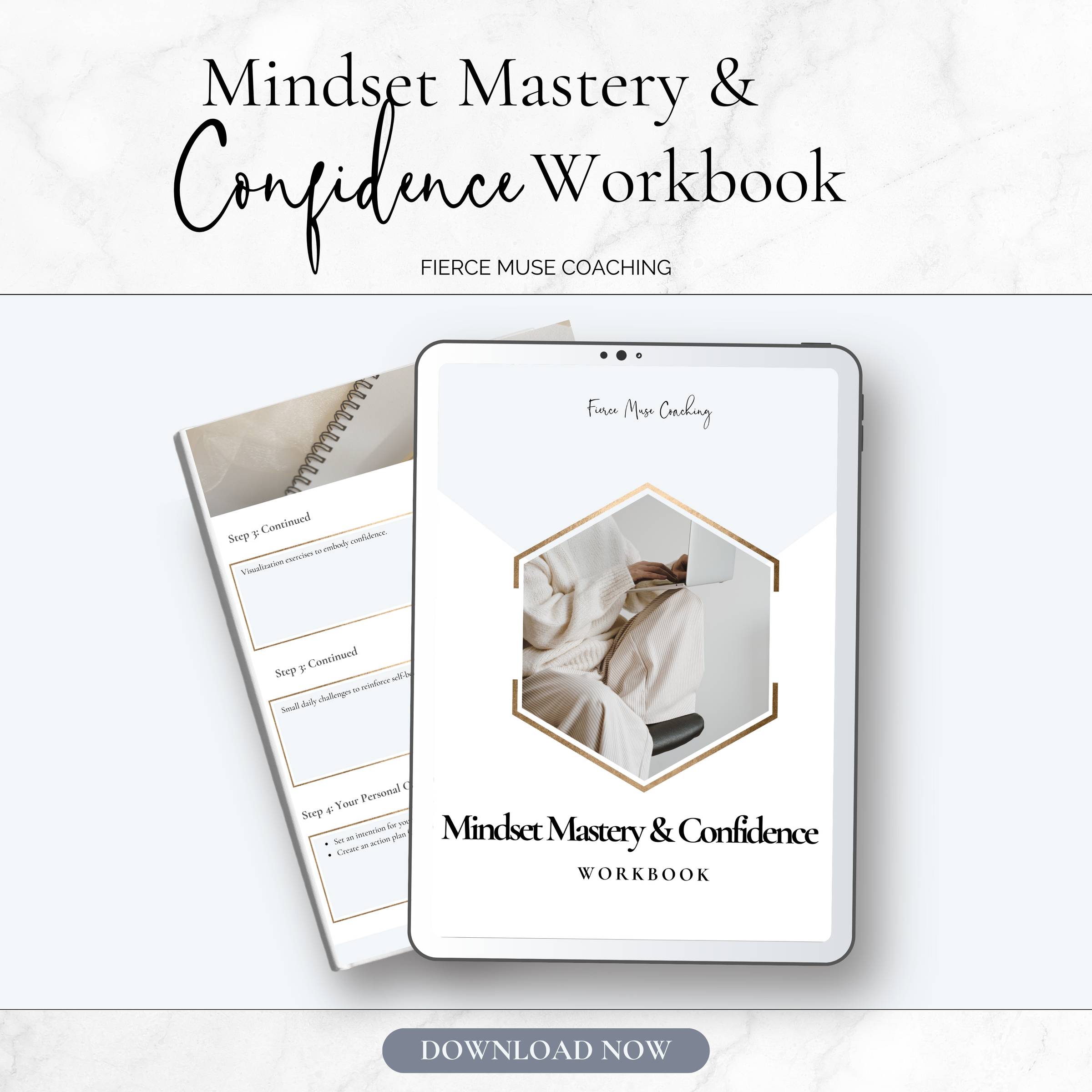 Alt text: A digital mockup of the "Mindset Mastery & Confidence Workbook" by Fierce Muse Coaching. The image includes a tablet displaying the workbook cover, featuring a geometric design with a person in soft focus. Next to it, there are pages with text showing sections labeled with "Step 9 Continued" and motivational exercises. The top of the image has the title and a "Download Now" button is at the bottom.