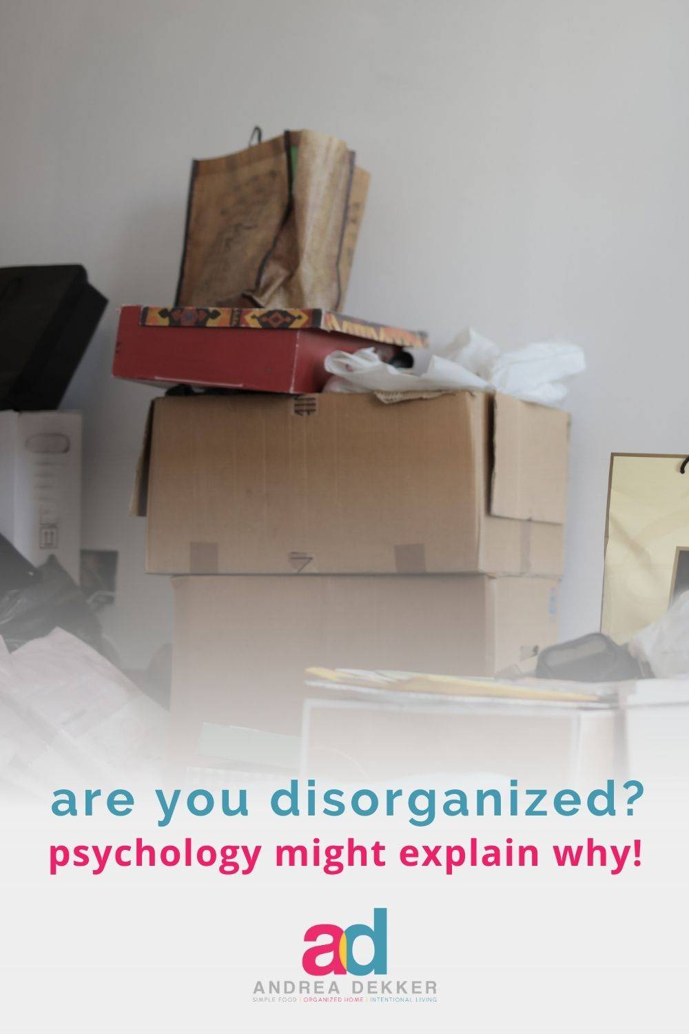 a deeper reason for disorganization