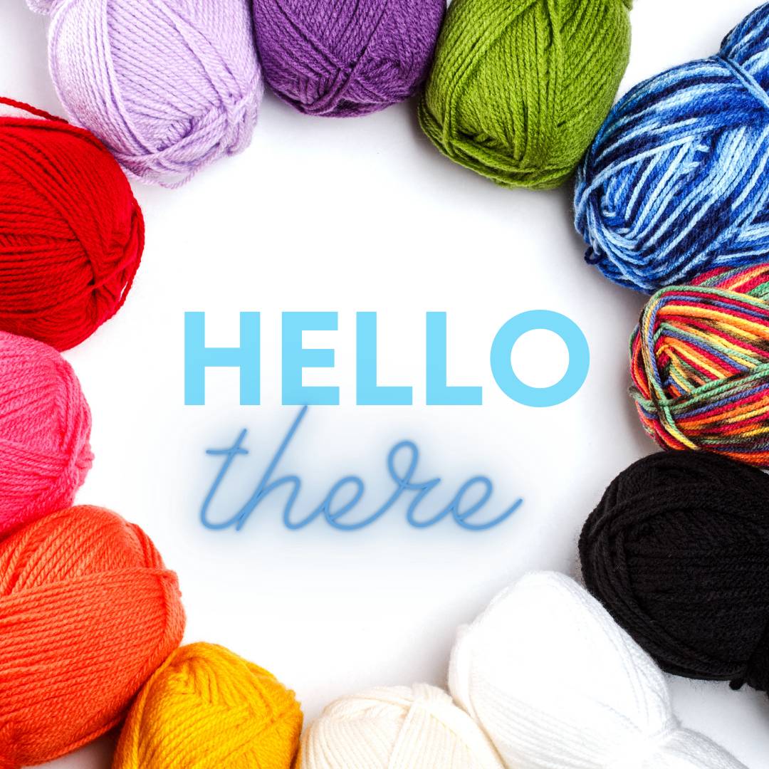 Hello there text sits in a circle of multi colored yarn skeins