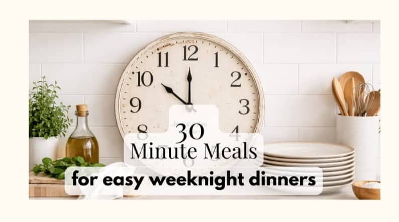 30 minute meal ideas!