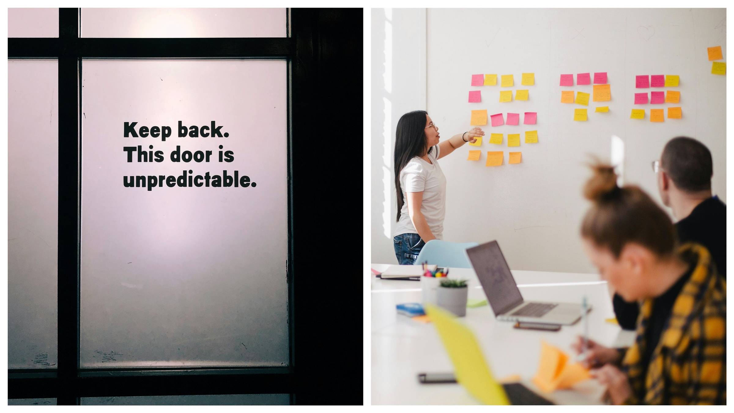 Two images: 1 'Keep back. This door is unpredictable' -  2 Collaborative working