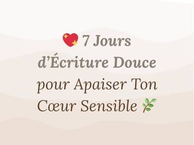 Écriture Thérapeutique ? Apaisement, Douceur & Guérison en 7 Jours ?