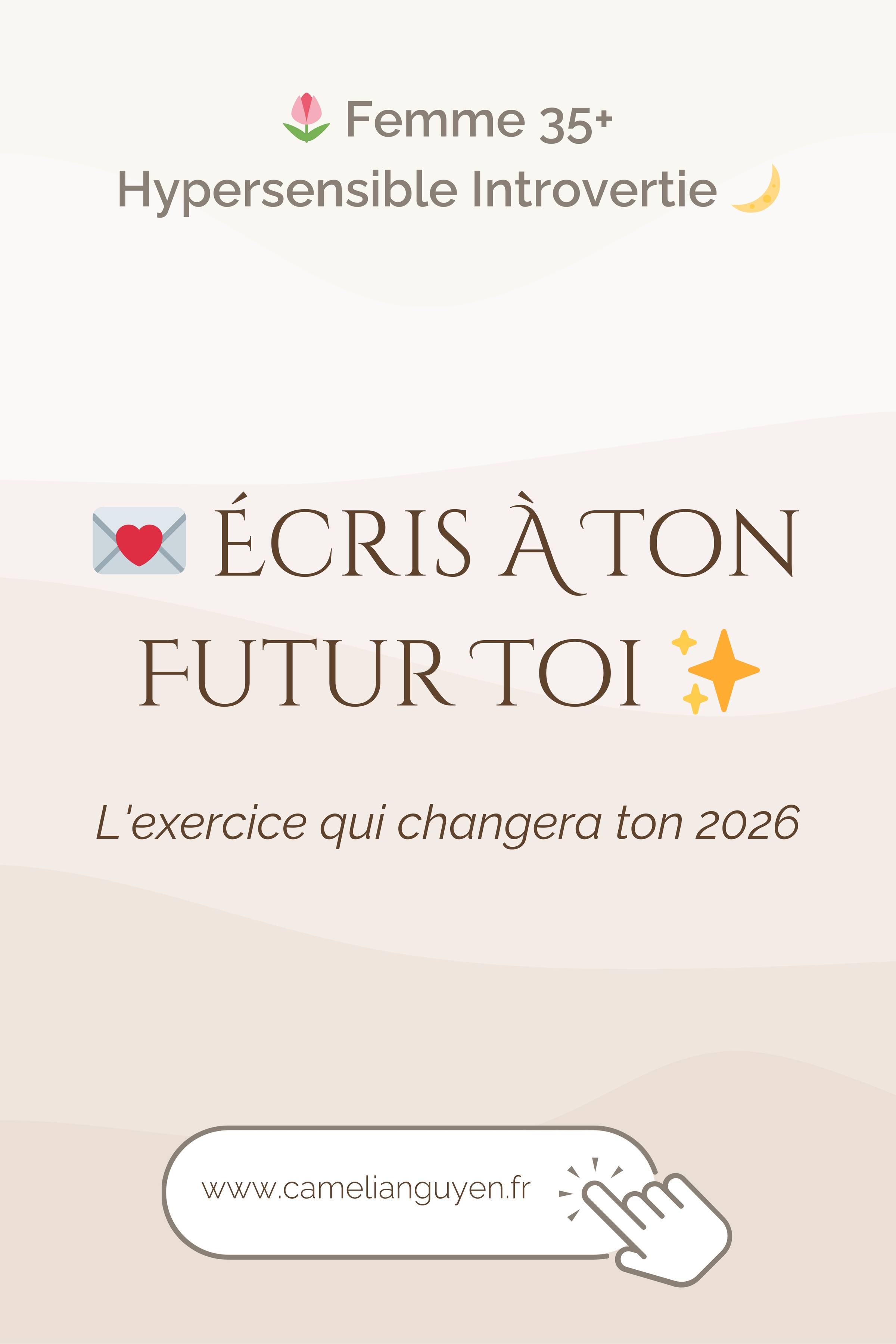 Exercice puissant : écris à celle que tu seras dans 1 an. Guide complet + programmes d'accompagnement pour femmes hypersensibles 35-55 ans.