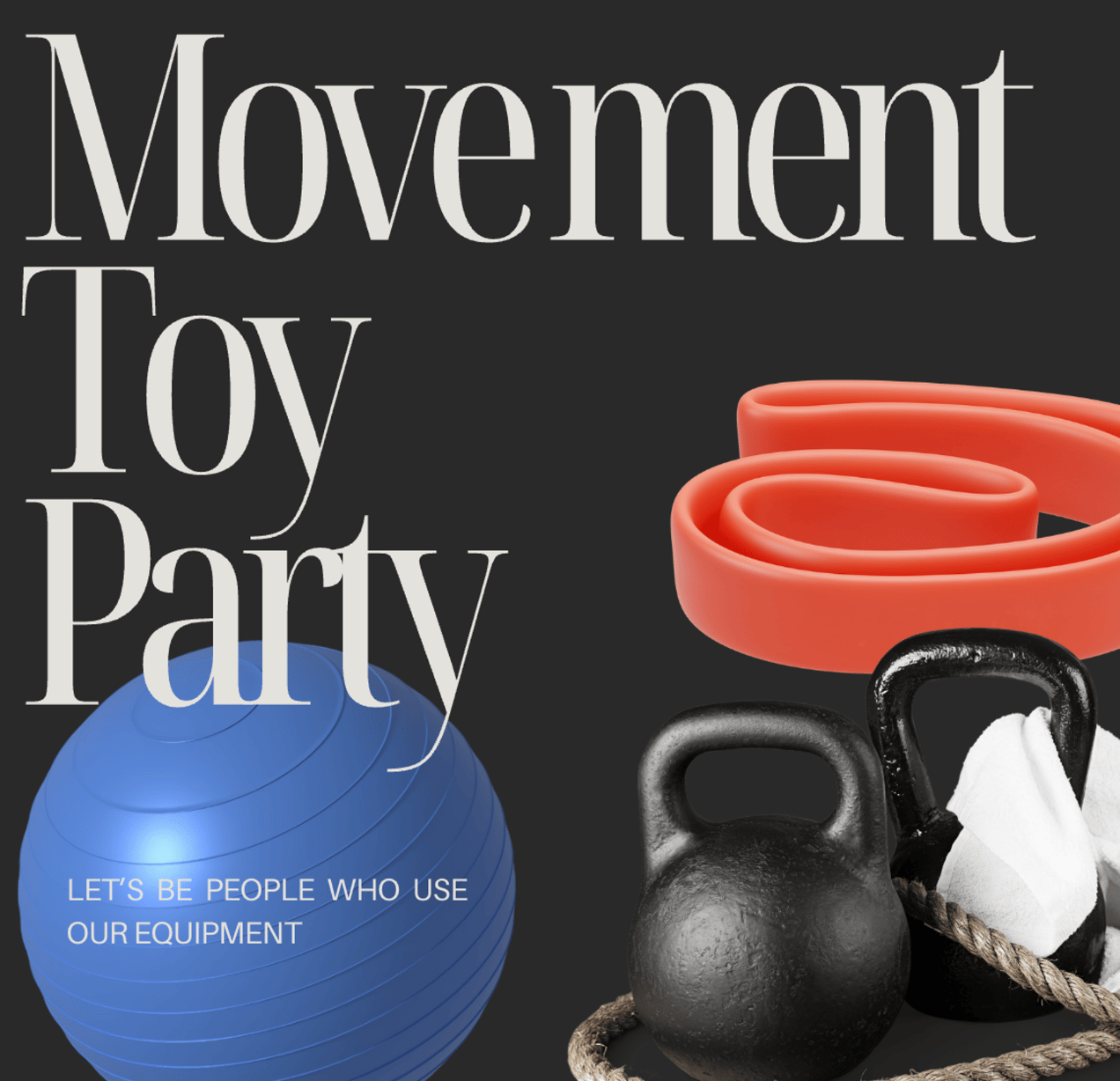 A black background image that says "Movement Toy Party" with a blue ball, two kettlebells, a rope, towel, and red rubber resistance band