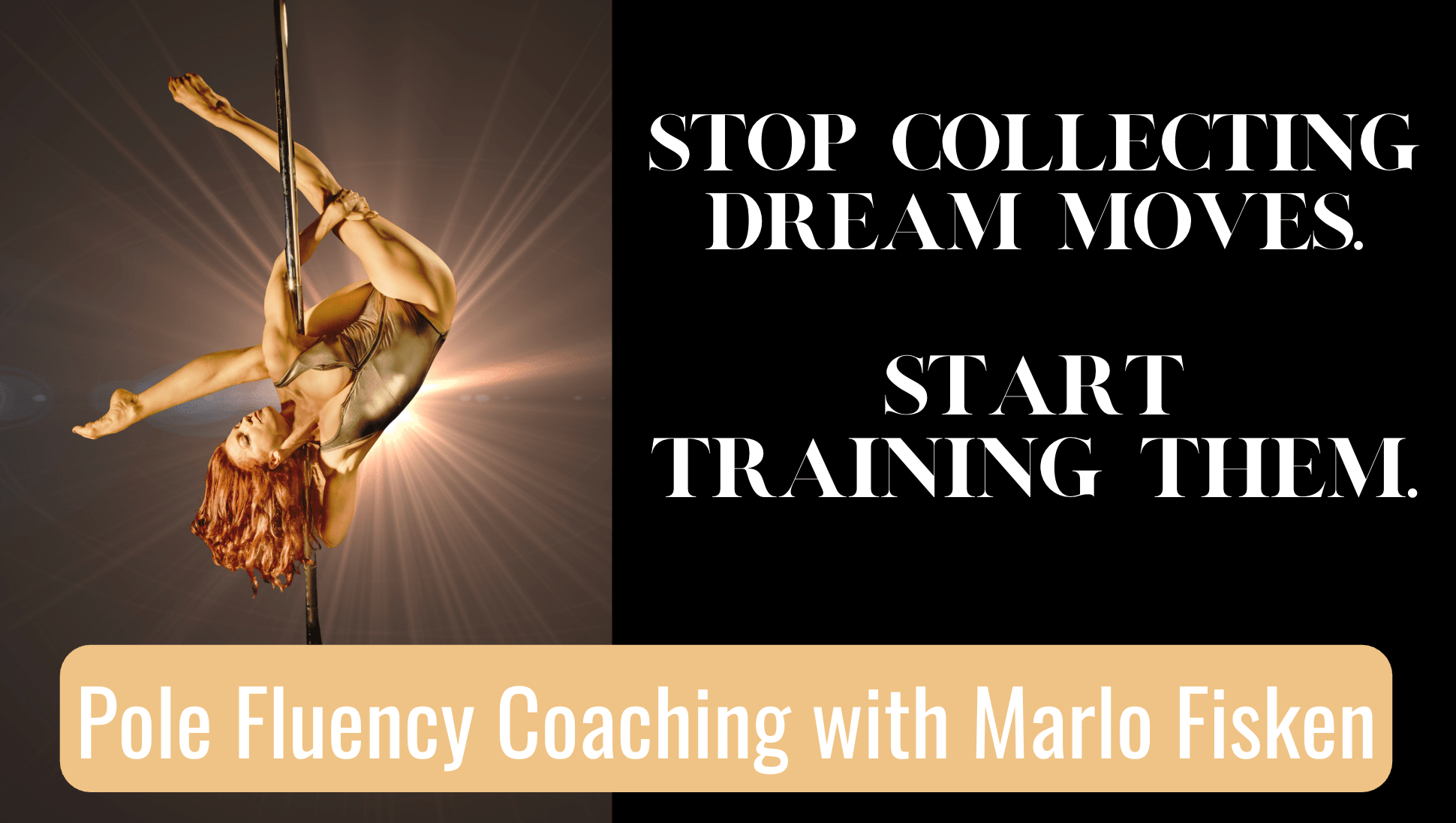 Stop collecting dream moves, start training them. Pole Fluency Coaching. 