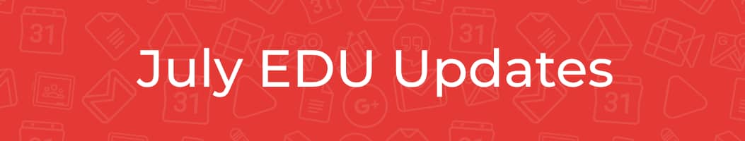 July 2025 EDU Updates