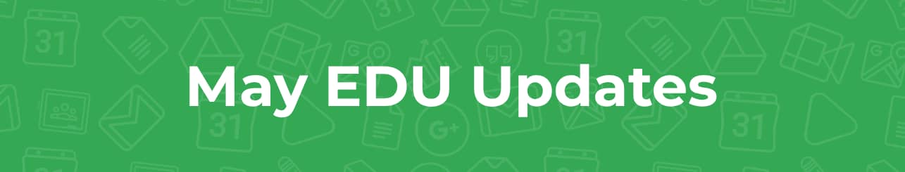 May EDU Updates
