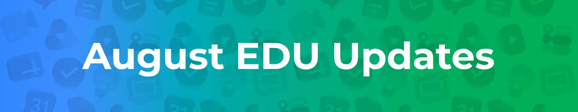August EDU Update