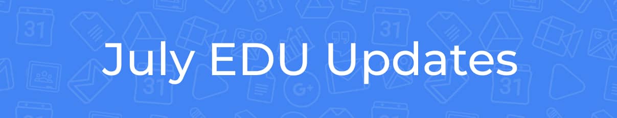 July EDU Updates