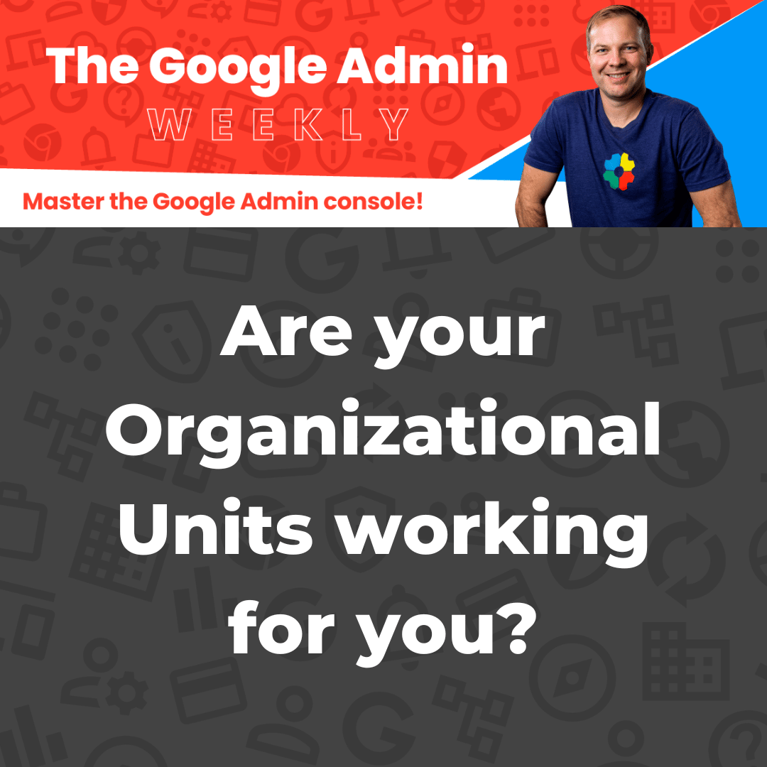 Are your Organizational Units working for you?