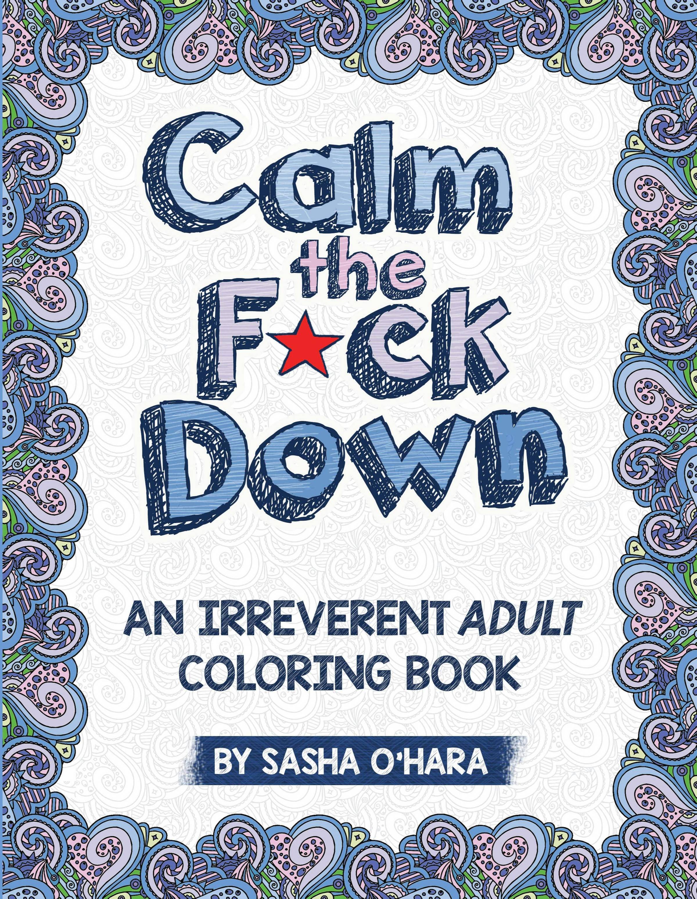 Calm the F*ck Down - Irreverent Adult Coloring eBook by Sasha O'Hara