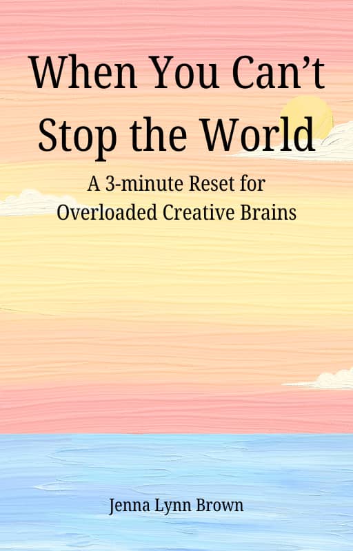 When You Can't Stop the World: A 3-Minute Reset for Overloaded Creative Brains