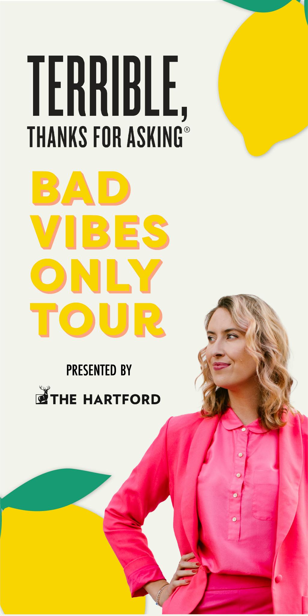 A photo of Nora McInerny wearing a hot pink business suit and glancing over her right shoulder. next to her is copy that reads: "Terrible, Thanks for Asking" Bad Vibes Only Tour"
