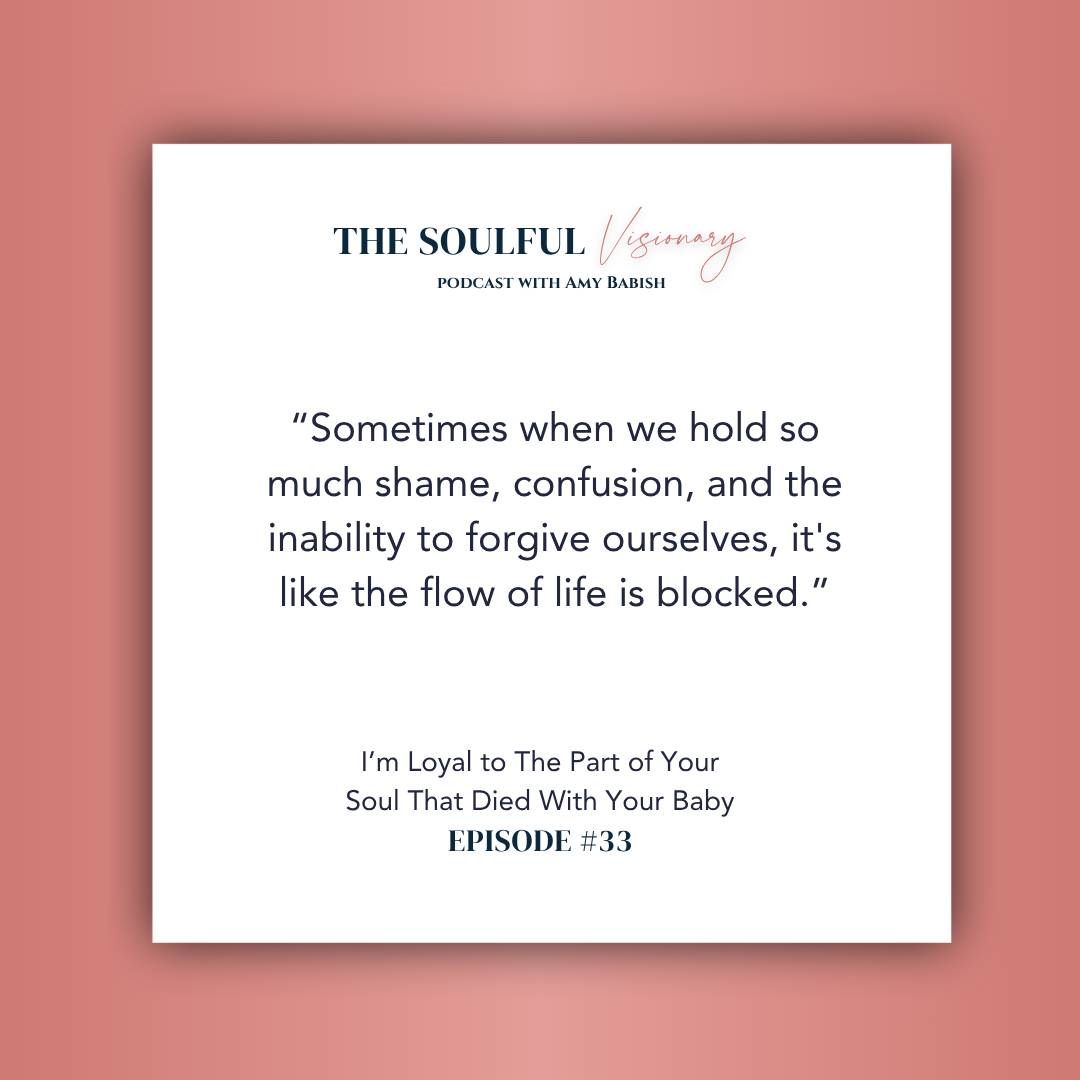 Sometimes when we hold so much shame, confusion, and the inability to forgive ourselves, it's like the flow of life is blocked.  Episode 33 The Soulful Visionary Podcast