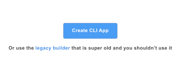 Create CLI App... or use the legacy builder that is super old and you shouldn't use it