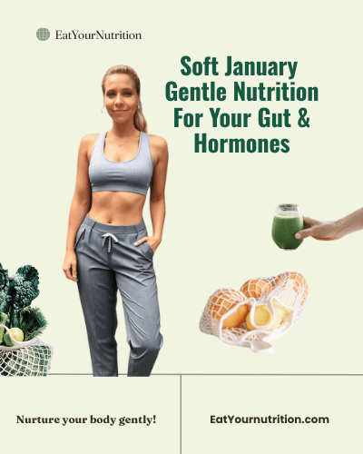 Soft January – Gentle Nutrition For Your Gut & Hormones 