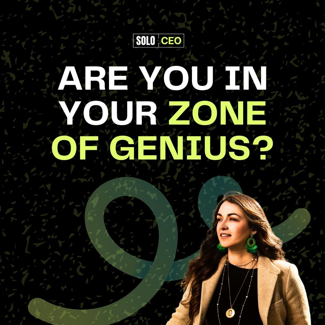 Solo CEO: Are you in your Zone of Genius?