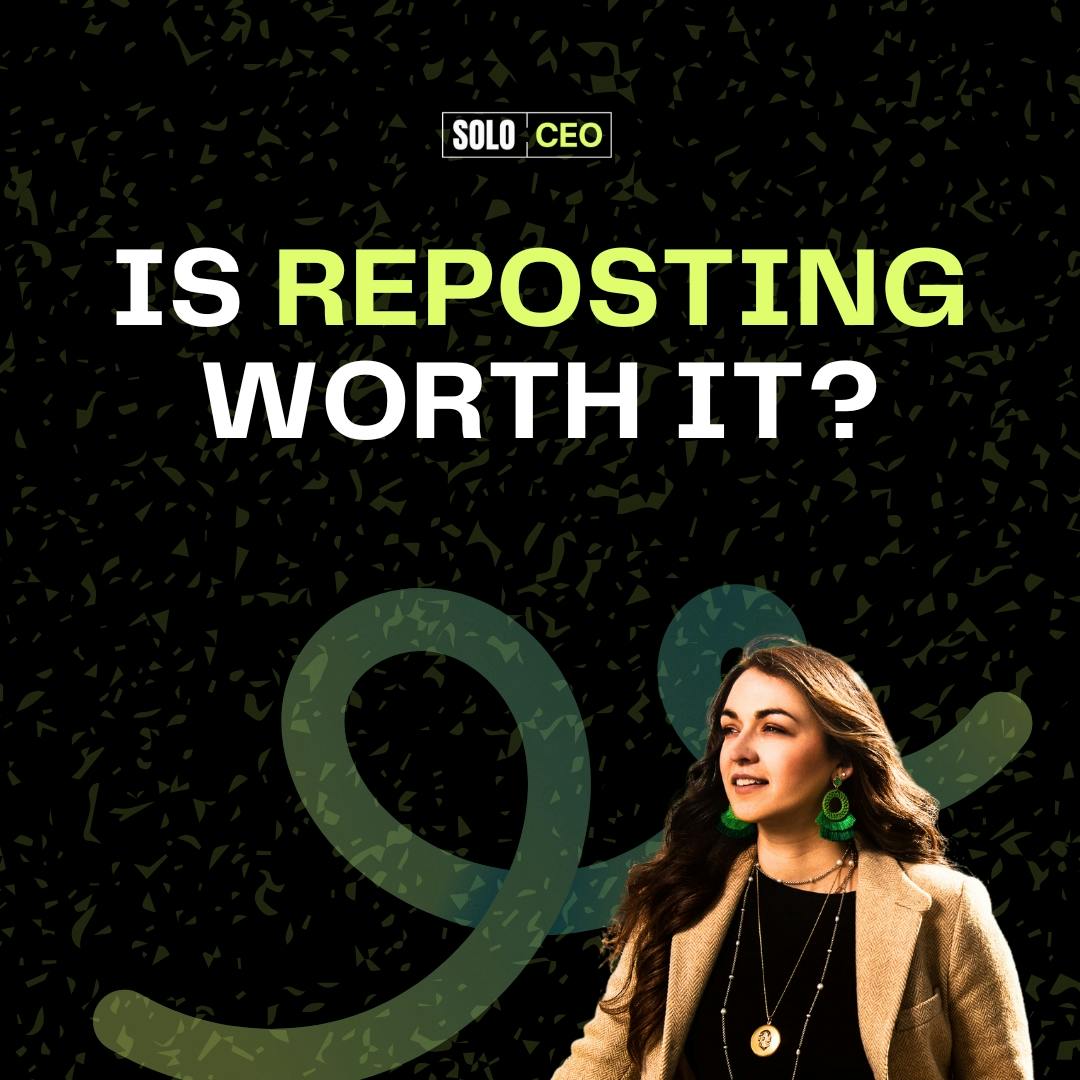 Solo CEO: Is reposting worth it?