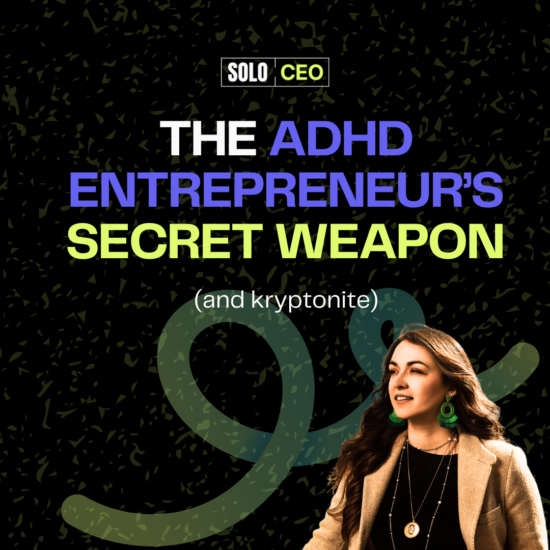 The ADHD Entrepreneur's secret weapon and kryptonite