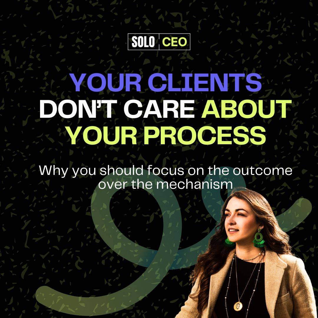 your clients don't care about your process