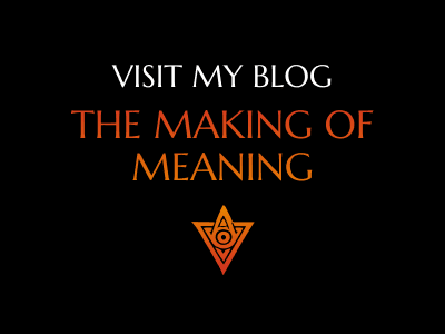 Visit my blog: The Making of Meaning