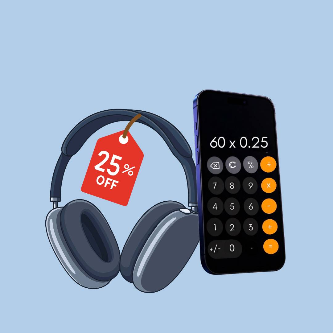 Headphones with a 25% off tag next to an iPhone calculator with 60 x  0.25 on the display. 