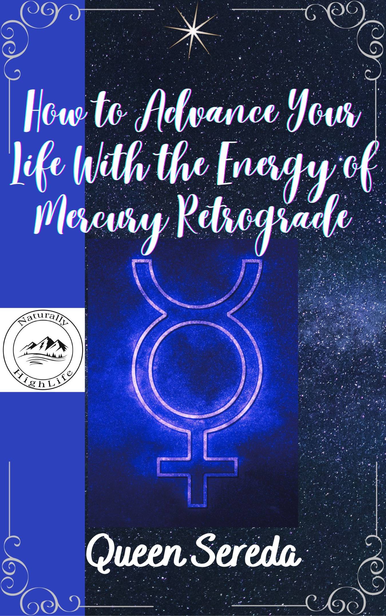 How to Advance Your Life With the Energy of Mercury Retrograde