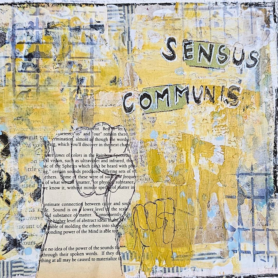 A mixed media collage in yellow oxide and ink blues with raised fists and the words sensus communis to the top left