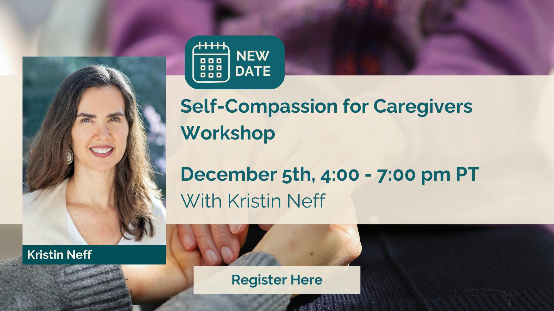 Image of woman with dark hair and light complexion with name "Kristin Neff" under headshot. Title of course "Self-Compassion for Caregivers Workshop" next to headshot with purple background.