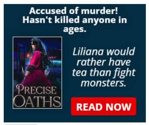 Dark blue square ad with Precise Oaths cover pic and text: Accused of murder! Hasn't killed anyone in ages. Liliana would rather have tea than fight monsters. And a red button with text: Read now.