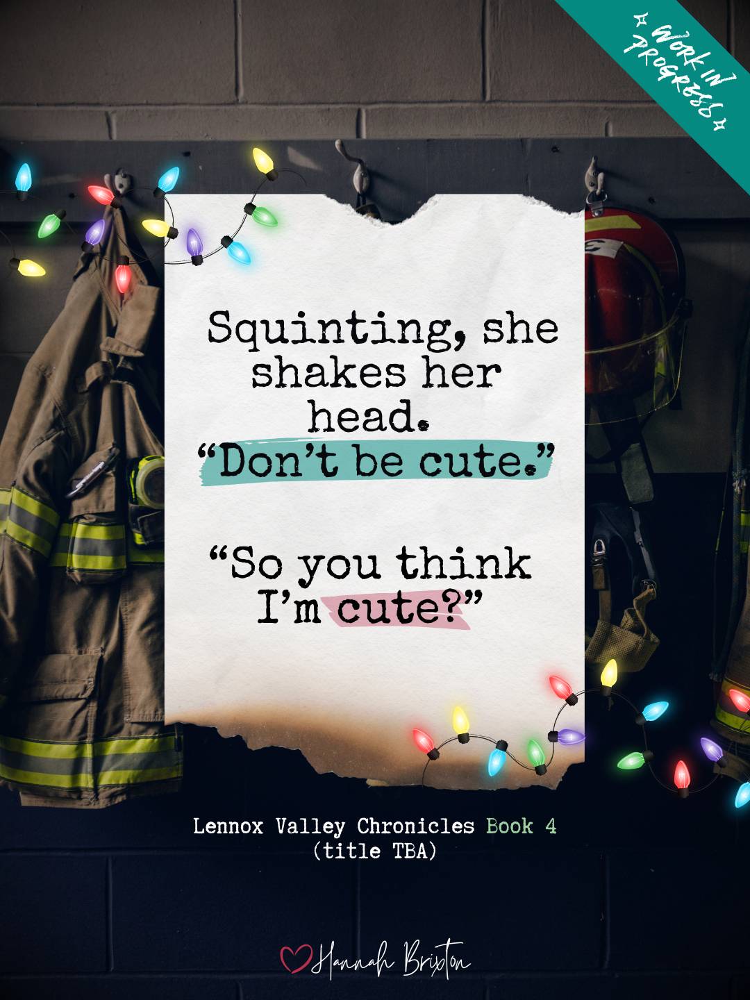 Squinting, she shakes her head. "Don't be cute."  "So you think I'm cute?" - quote from Lennox Valley Chronicles book 4